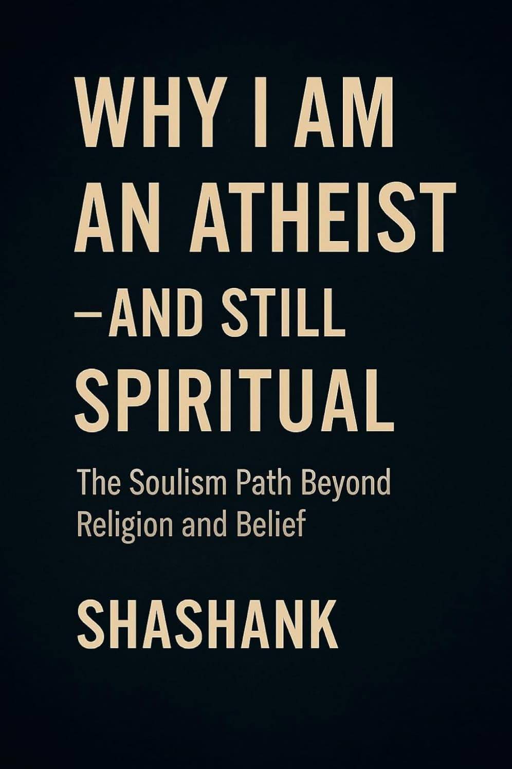 Why I Am an Atheist and Still Spiritual book cover